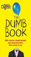 The Dumb Book: Silly Stories, Stupid People, and Mega Mistakes That Crack Us Up