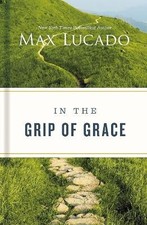 In the Grip of Grace, Max Lucado,  Paperback