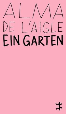 Ein Garten | Alma de l'Aigle | deutsch