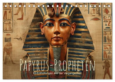 Papyrus-Propheten - KI-Enthüllungen aus der Vergangenheit (Tischkalender 2026...