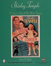 Shirley Temple Dolls and Fashions : A Collector's Guide to the World's Darlin...