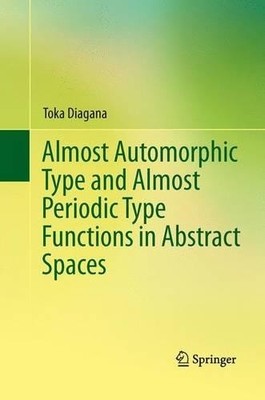 Almost Automorphic Type and Almost Periodic Type Functions in... - 9783319033808