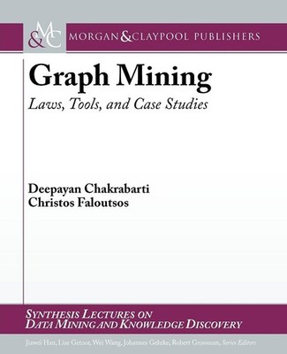Graph Mining: Laws, Tools, and Case Studies (Synthesis Lectures on Data Mini...