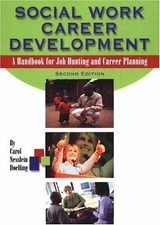 SOCIAL WORK CAREER DEVELOPMENT: A HANDBOOK FOR JOB HUNTING By Carol Nesslein NEW