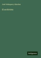José VeláZquez Y SáNchez | El Archivista | Buch | Spanisch (2025)