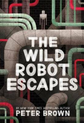 The Wild Robot Escapes - Hardcover By Brown, Peter - GOOD