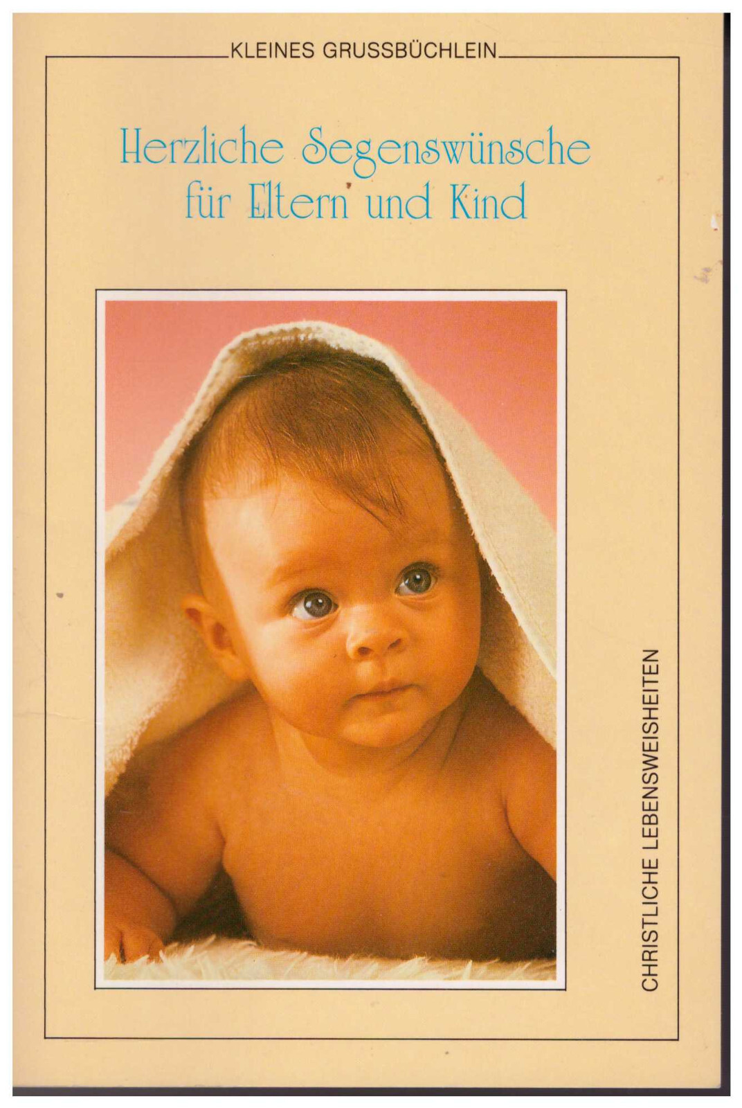 Broschüre Herzliche Segenswünsche für Eltern und Kind Christliche Lebensweisheit