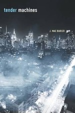 Tender Machines, J. Mae Barizo,  Paperback