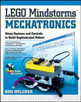 LEGO Mindstorms Mechatronics : Using Systems and Controls to Build Sophistic...