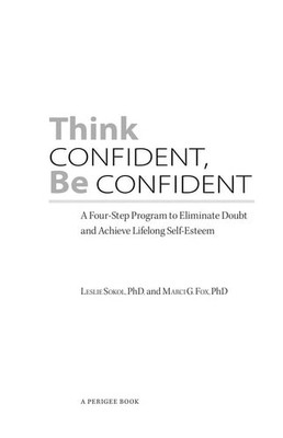 Think Confident, Be Confident: A Four-Step Program to Eliminate Doubt and Achiev