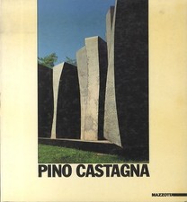 Pino Castagna. Catalogo della mostra dedicata allo scultore presso Palazzo delle
