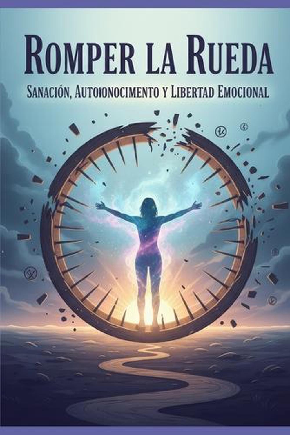 Romper la Rueda: Sanaci?n, Autoconocimiento y Libertad Emocional by @. Entendien-image