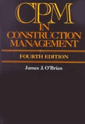 Cpm in Construction Management by James J. O'Brien