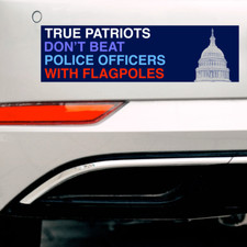 Anti-trump Bumper Sticker Or Magnet True Patriots Dont Beat Police January 6th