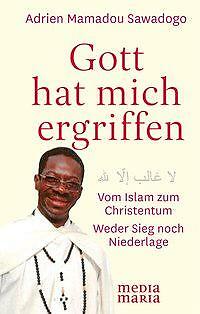 Gott hat mich ergriffen von Adrien Sawadogo (2017, Gebundene Ausgabe)