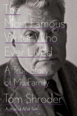 THE MOST FAMOUS WRITER WHO EVER LIVED: A TRUE STORY OF MY By Tom Shroder *Mint*