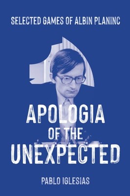 Apologia of the Unexpected: Selected games of Albin Planinc