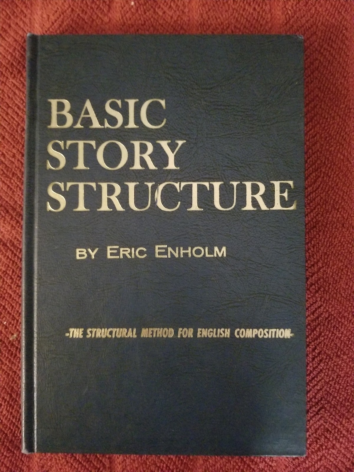 Basic story structure;: The structural method for English composition ...