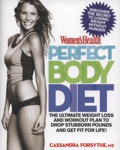 Women's Health Perfect Body Diet: The Ultimate Weight Loss and Workout Plan to D