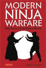 Modern Ninja Warfare: Ninja Tactics for the Modern Warrior (Paperback or Softbac