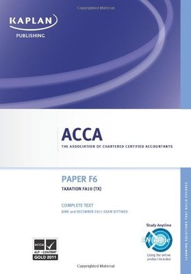 F6 Taxation TX (FA 10) - Complete Text (Acca),Kaplan Publishing