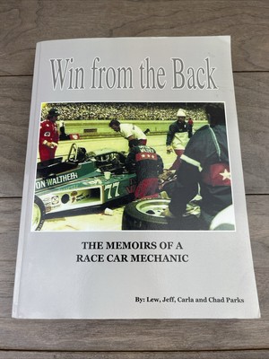 Win from the Back : Memoirs of A Racecar Mechanic by Chad Parks, Lew Jeff Carla