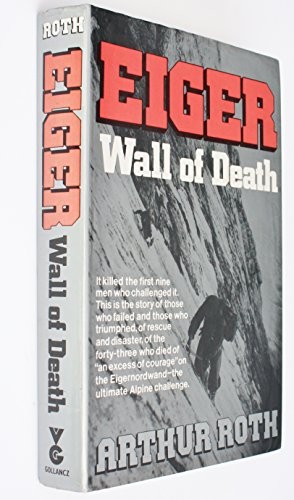 EIGER: WALL OF DEATH By Arthur J. Roth - Hardcover *Excellent Condition ...