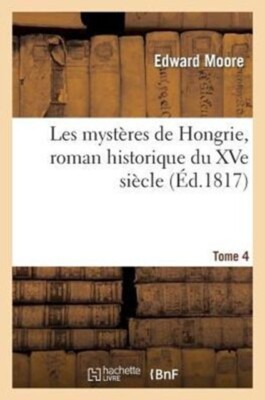 MOORE-E - Les mystres de Hongrie roman historique du XVe sicle. Tom - X555z