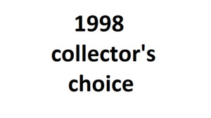 1998 COLLECTOR'S CHOICE PICK YOUR CARD COMPLETE YOUR SET 1-200
