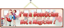 I’m a Beautician Not a Magician Funny Sign with Hair Stylist in Salon