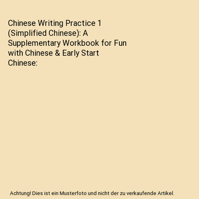 Chinese Writing Practice 1 (Simplified Chinese): A Supplementary Workbook for Fu
