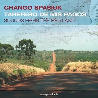 Chango Spasiuk - Tarefero de Mis Pagos - Sounds from the Red Land Zst. SEHR GUT