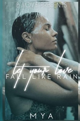 Let Your Love Fall like Rain -  NEW Mya 2021