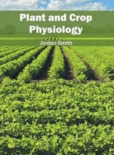 Jordan Smith Plant and Crop Physiology (Hardback)