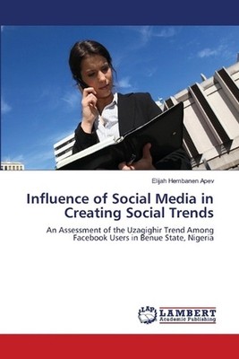 Influence of Social Media in Creating Social Trends by Elijah Hembanen Apev Pape