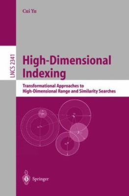 High-Dimensional Indexing : Transformational Approaches to High-Dimensional R...