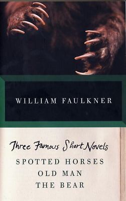 THREE FAMOUS SHORT NOVELS: Spotted Horses, Old Man, The Bear (Vintage Internatio