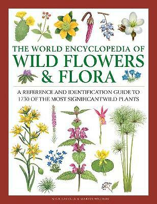 Wild Flowers & Flora, The World Encyclopedia of: A reference and...