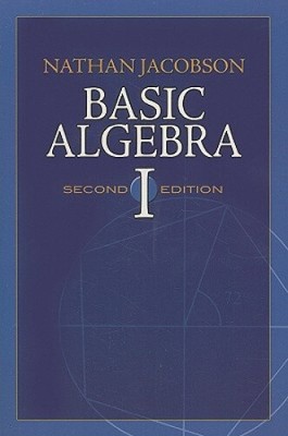 Basic Algebra I (Dover Books on Mathematics) by Jacobson, Nathan [Paperback]