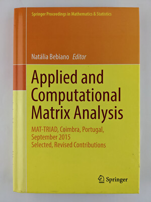 Applied and Computational Matrix Analysis: MAT-TRIAD, Coimbra Portugal 2015