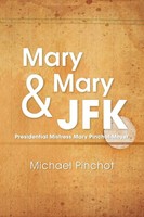 Michael Pinchot | Mary Mary & JFK | Taschenbuch | Englisch (2013) | Xlibris