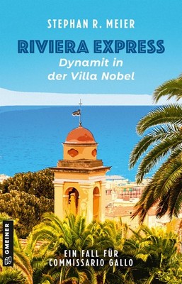 Stephan R. Meier Riviera Express - Dynamit in der Villa Nobel