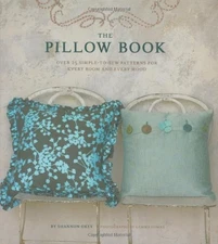 Pillow Book: Over 25 Simple-to-sew Patterns for Ever... by Shannon Okey Hardback