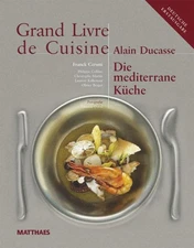 Grand Livre de Cuisine / Die Mediterrane Küche Alain Ducasse