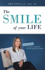 Smile of Your Life : Everything You Need to Know for Your Orthodontic Journey...