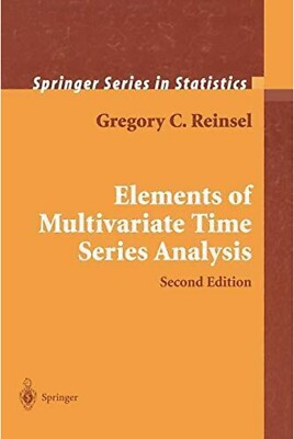 ELEMENTS OF MULTIVARIATE TIME SERIES ANALYSIS (SPRINGER By Gregory C. Reinsel