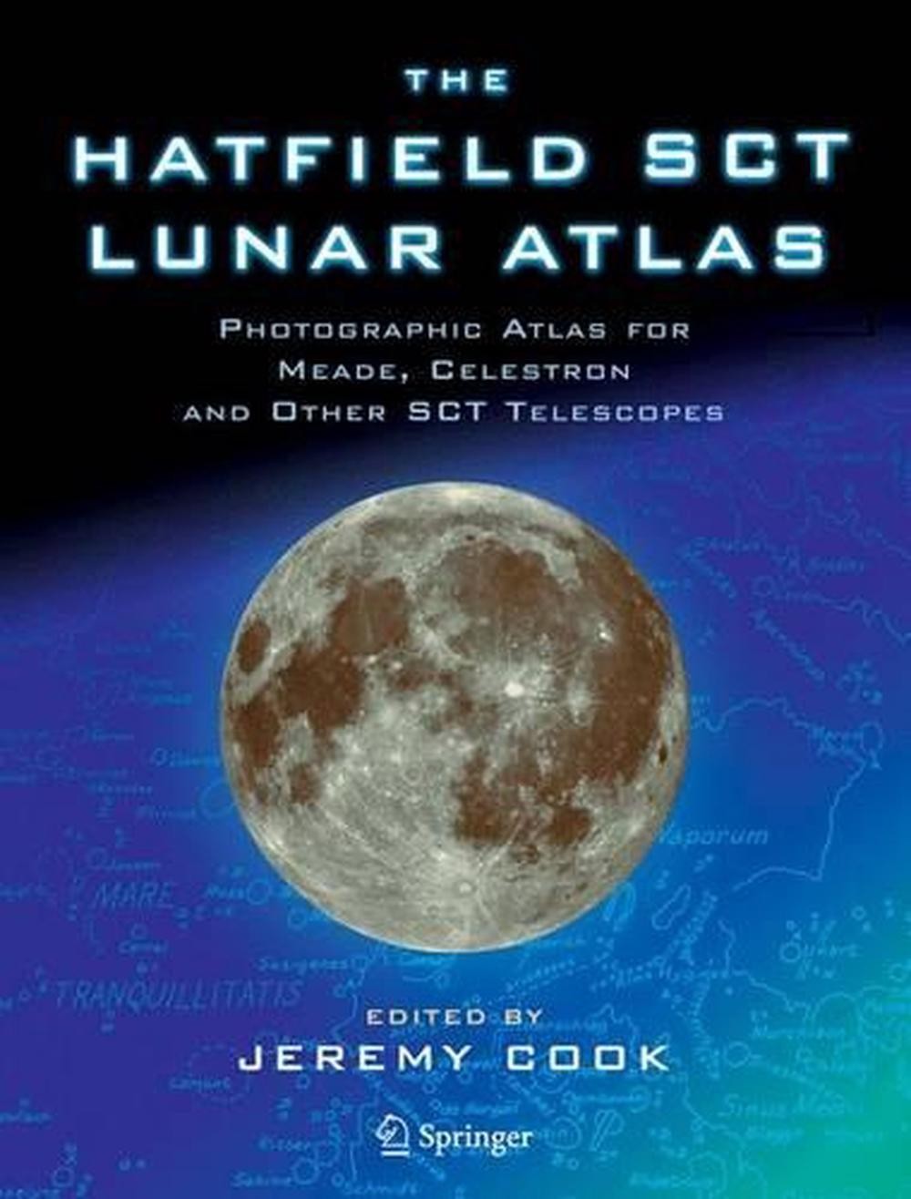 The Hatfield SCT Lunar Atlas: Photographic Atlas for Meade, Celestron and other 