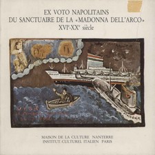 Ex voto napolitains du sanctuaire de la Madonna dell'Arco XVI-XX siècle [1982]
