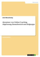 Akzeptanz Von Online-Coaching. Abgrenzung, Einsatzbereich Und Zielgruppe, J ...