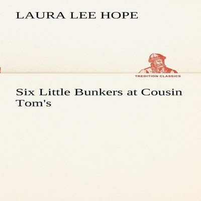 Six Little Bunkers at Cousin Tom's Laura Lee Hope Paperback BoD T
